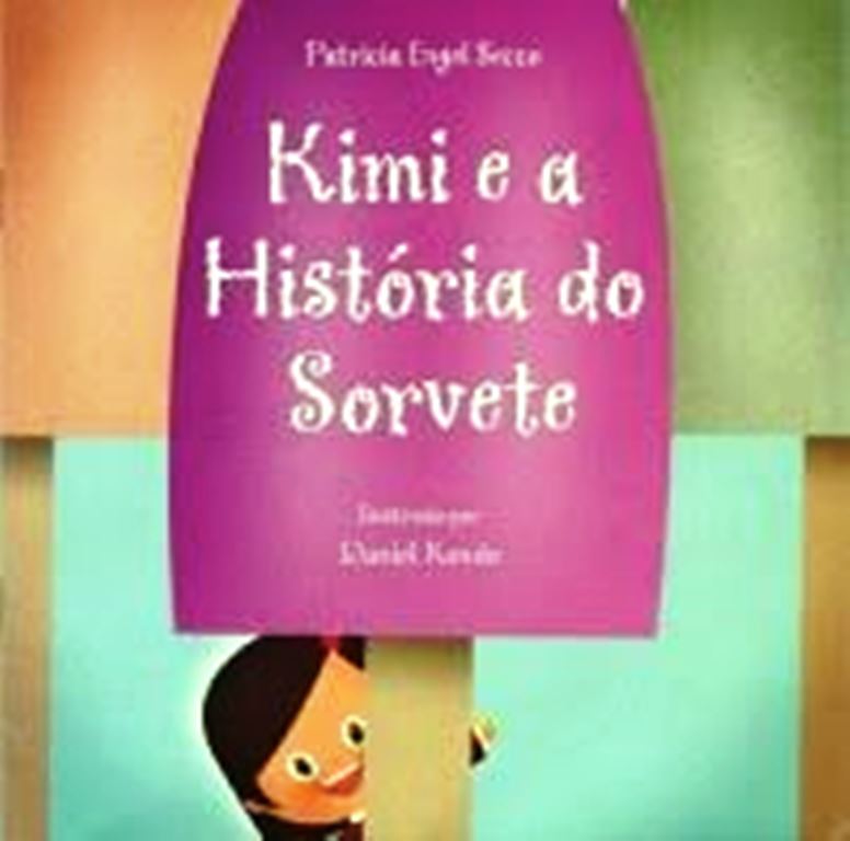 KIMI E A HISTÓRIA DO SORVETE - PATRÍCIA ENGEL SECCO
