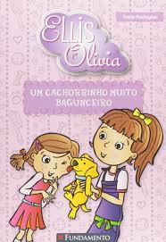 Elllis e Olivia: um cachorrinho muito bagunceiro  - Yvette Poshoglian