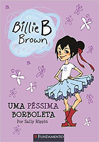 Billie B. Brown - Uma Péssima Borboleta - Sally Rippin