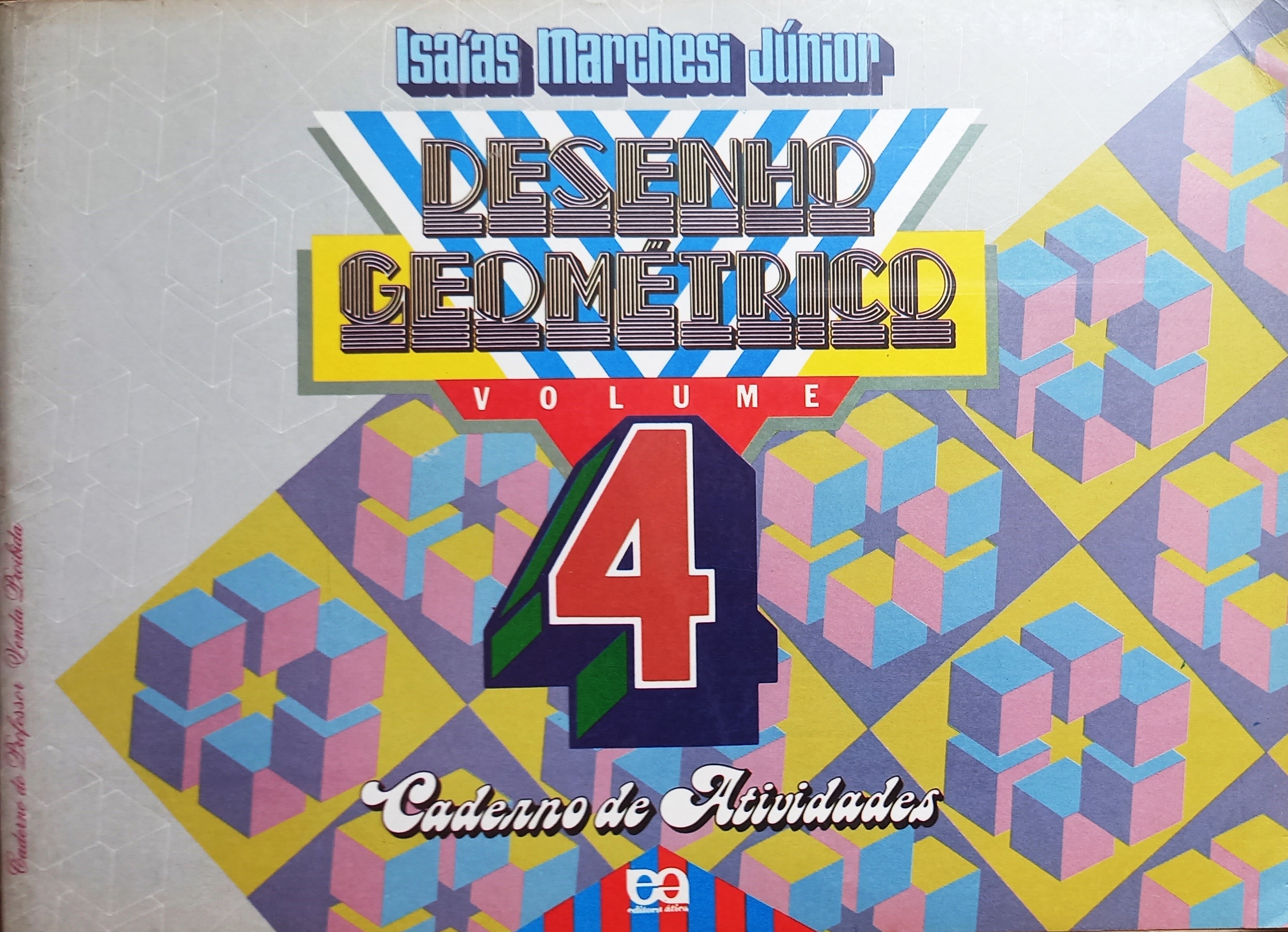 Desenho Geométrico, Volume 4 - (Do Professor) - Isaías Marchesi Júnior