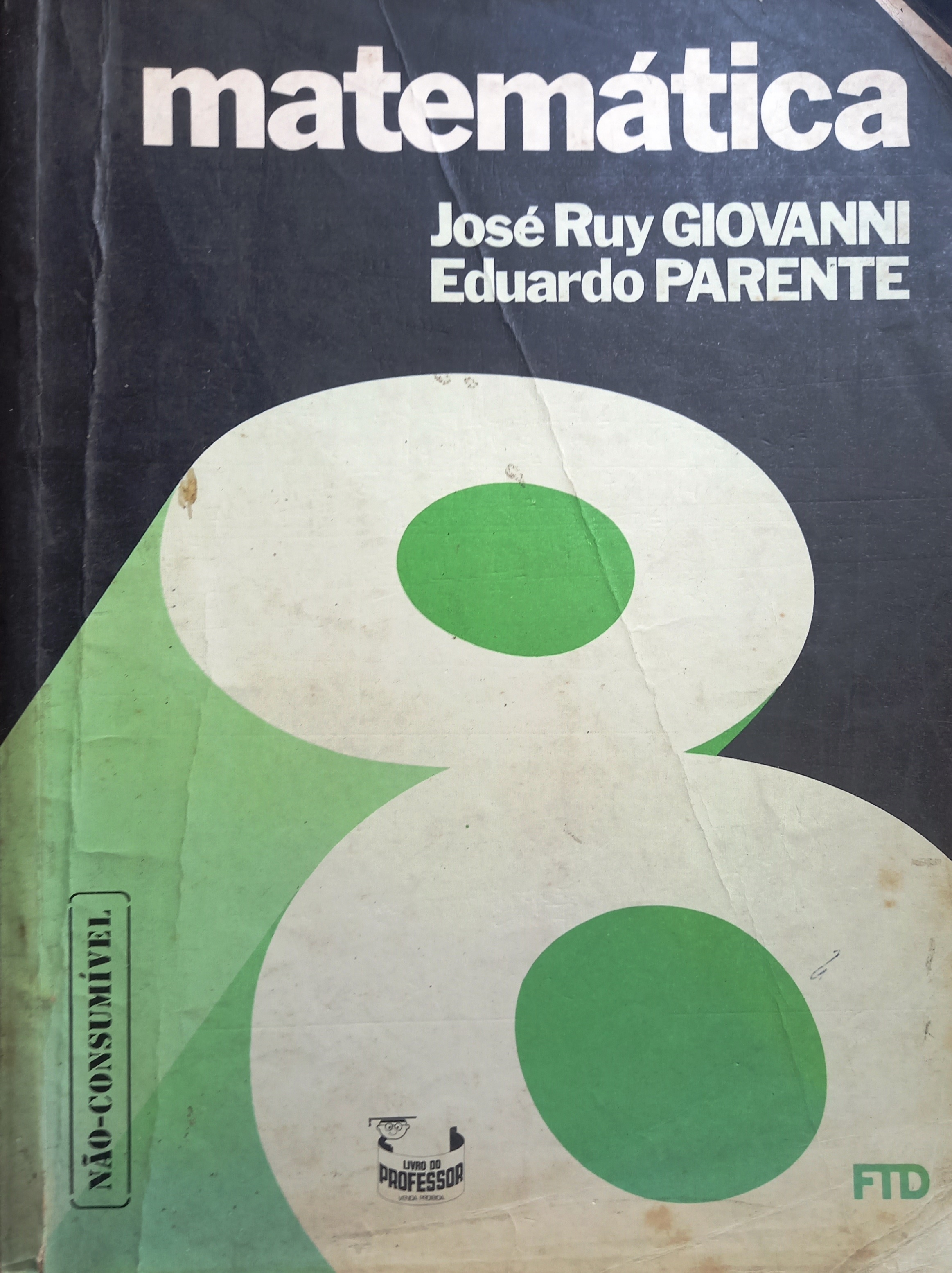 Matemática - 8ª Série - (Do Professor) - José Ruy Goivanni + Eduardo Parente