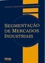 Segmentação de Mercados Industriais - Antonio Carlos Barroso de Siqueira