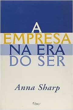 A Empresa na era do Ser - Anna Sharp