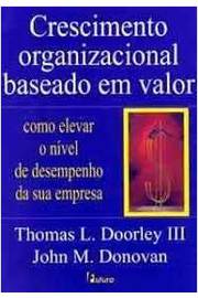 Crescimento Organizacional Baseado Em Valor - Thomas L. Doorley III e John M. Donovan