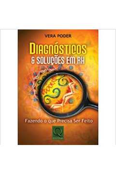 Diagnósticos e Soluções Em Rh - Fazendo o Que Precisa Ser Feito - Vera Poder
