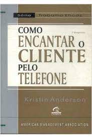 Como Encantar o Cliente pelo Telefone - Kristin Anderson