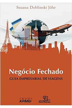 Negócio Fechado: Guia Empresarial de Viagens - Suzana Doblinski Joehr