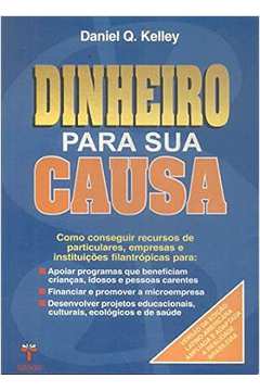 Dinheiro para a Sua Causa - Daniel Q. Kelley