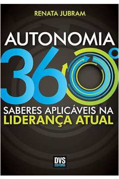 Autonomia 360º: Saberes Aplicáveis na Liderança Atual - Renata Jubram