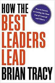 How the Best Leaders Lead - Brian Tracy
