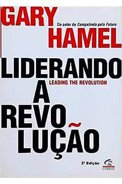 Liderando a Revolução - Gary Hamel