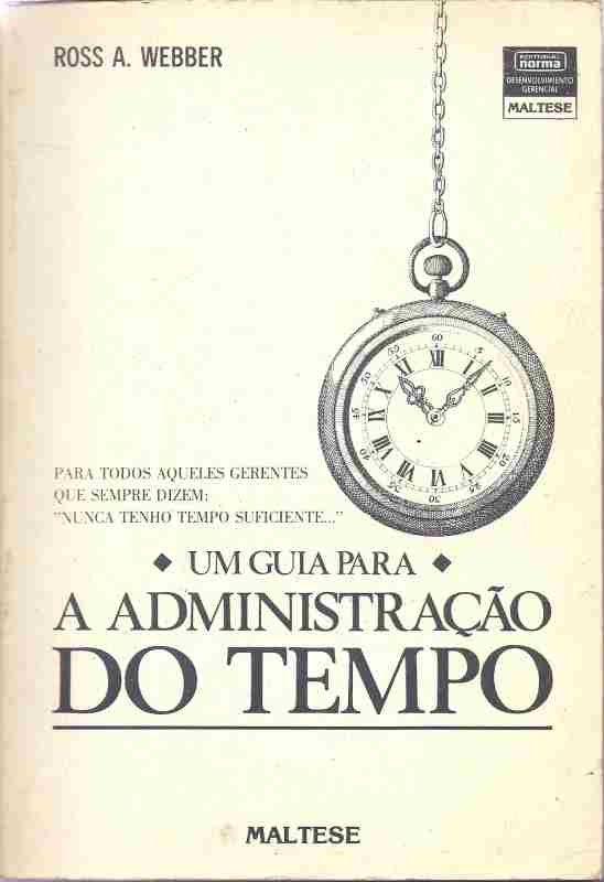 Um Guia para a Administracao do Tempo - Ross A. Webber