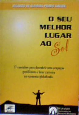 O Seu Melhor Lugar ao Sol - Ricardo de Almeida Prado Xavier