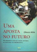 Uma Aposta no Futuro - Glauco Arbix