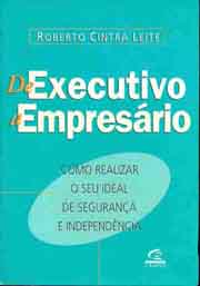 De Executivo a Empresario - Roberto Cintra Leite