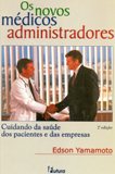 Os Médicos Administradores - Edson Yamamoto