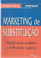 Marketing de Substituiçao - Peter Sealey, Steven M. Cristol
