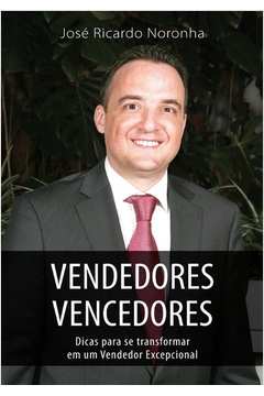 Vendedores Vencedores - José Ricardo Noronha