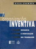 A Organização Inventiva - Jill Janov