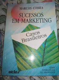Sucessos Em Marketing: Casos Brasileiros - Marcos Cobra