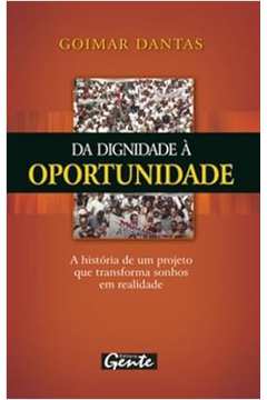 Da Dignidade a Oportunidade - Goimar Dantas
