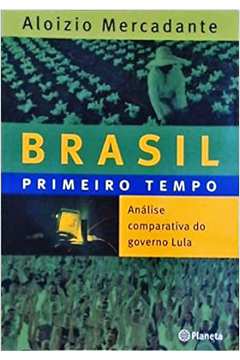 Brasil: Primeiro Tempo - Aloizio Mercadante