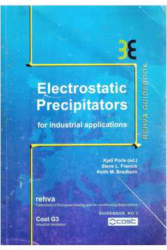 Electrostatic Precipitators For Industrial Applications - Guidebook 3 - Kjell Porle, Bradburn L. Francis