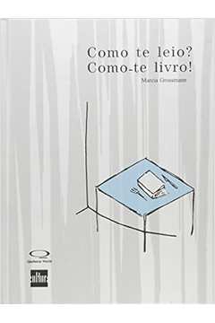 Como Te Leio? Como-te Livro! - Marcia Grossmann