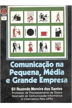 Comunicação na Pequena, Média e Grande Empresa - Eli Rozendo Moreira dos Santos