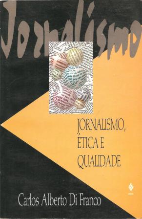 Jornalismo, Ética e Qualidade - Carlos Alberto Di Franco