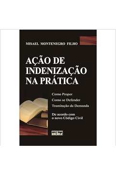 Ação de Indenização na Pratica - Misael Montenegro Filho