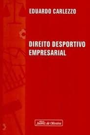 Direito Desportivo Empresarial - Eduardo Carlezzo