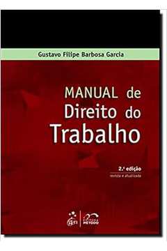 Manual de Direito do Trabalho - Gustavo Filipe Barbosa Garcia