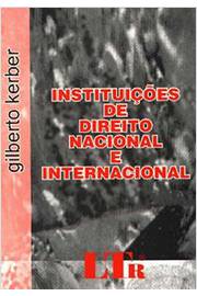 Instituições de Direito Nacional e Internacional - Gilberto Kerber