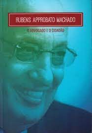 O Advogado e o Cidadão - (estado de Novo) - Rubens Approbato Machado