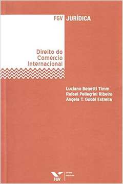 Direito do Comercio Internacional - Luciano Benetti Timm