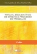 Manual Esquematico de Direito e Processo do Trabalho - Ives Gandra da Silva Martins Filho