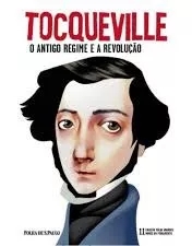 O Antigo Regime e a Revolução - Tocqueville