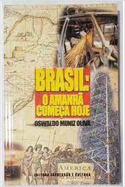 Brasil: o Amanha Começa Hoje - Osvaldo Muniz Oliva