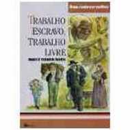 Trabalho Escravo Trabalho Livre - Marilú Favarin Marin
