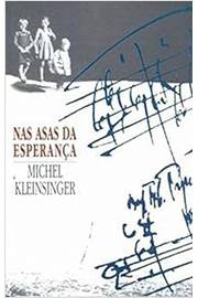 Nas Asas da Esperança - (estado de Novo) - Michel Kleinsinger