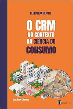 O Crm no Contexto da Ciência do Consumo - Fernando Gibotti