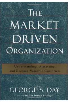 The Market Driven Organization (frete Gratis) - George S. Day