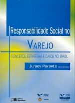 Responsabilidade Social no Varejo - Conceitos, Estrategias e Casos - Juracy Parente