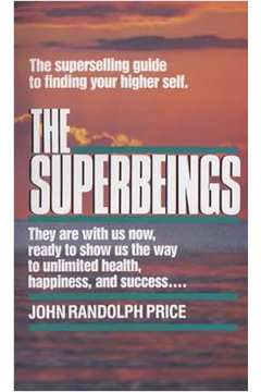 The Superbeings: the Superselling Guide to Finding Your Higher Self - John Randolph Price