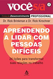 Aprendendo a Lidar Com Pessoas Difíceis - (Estado de Novo) - Rick Kirschner; Rick Brinkman