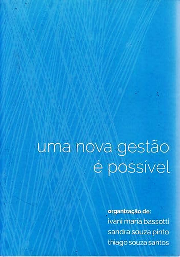 Uma Nova Gestão é Possivel - Ivani Maria Bassotti, Sandra Souza Pinto