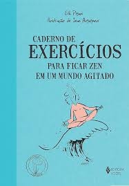 Caderno de Exercicios para Ficar Zen em um Mundo Agitado - Erik Pigani