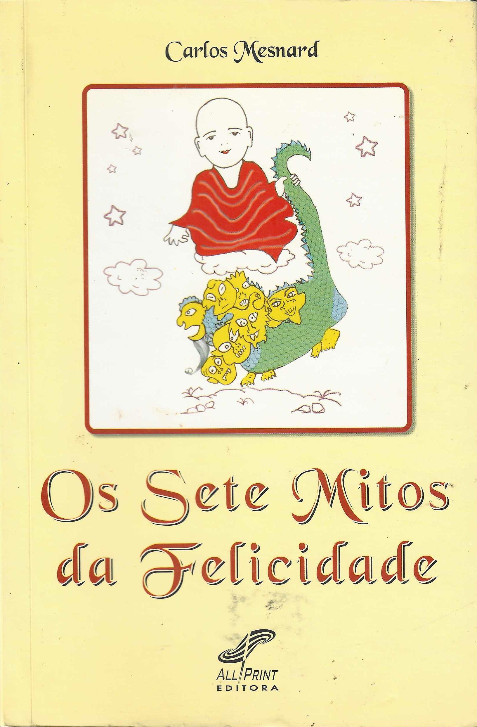 Os Sete Mitos da Felicidade	 - Carlos Mesnard