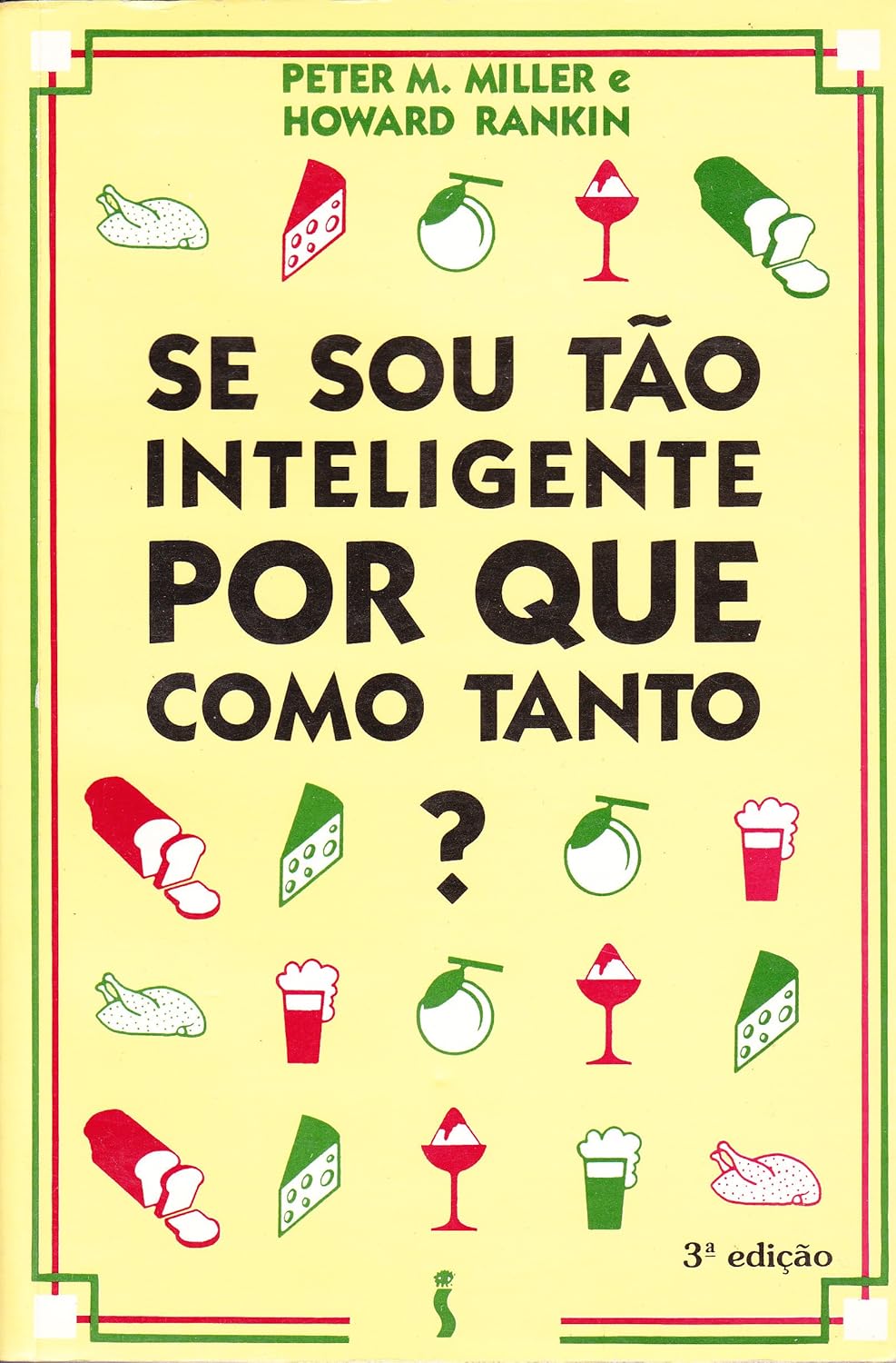 Eu sou tão inteligente por que como tanto? - Peter M. Miller + Howard Rankin